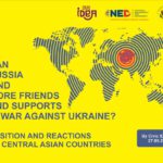 CAN RUSSIA FIND MORE FRIENDS AND SUPPORTS IN WAR AGAINST UKRAINE? POSITION AND REACTIONS  OF CENTRAL ASIAN COUNTRIES