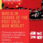 Chinese Leverage in Georgia’s Academic, CSO and Media Sectors: Post-Covid Reality.
