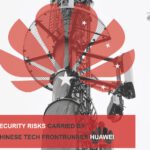 The security risks carried by the Chinese tech frontrunner Huawei
