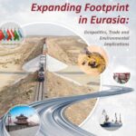 China's expanding footprint in Eurasia; Geopolitics, Trade and Environmental Implications