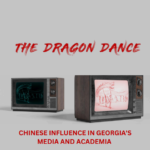 “The Dragon Dance: Chinese Influence in Georgia’s Media and Academia.”