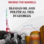 Behind the Barrels: Iranian Oil and Political Ties in Georgia